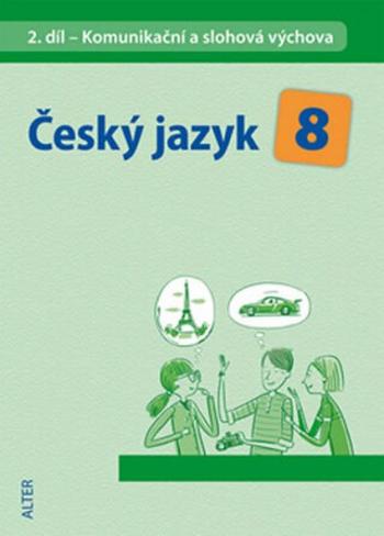 Český jazyk 8/II. díl - Komunikační a slohová výchova - Hana Hrdličková