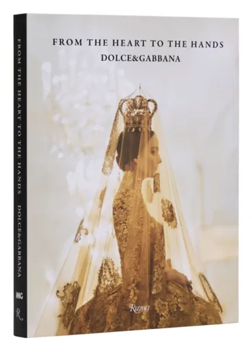 Dolce & Gabbana: From the Heart to the Hands - Florence Muller, Franco Colgni
