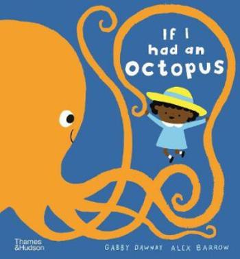 If I had an octopus - Gabby Dawnay, Alex Barrow