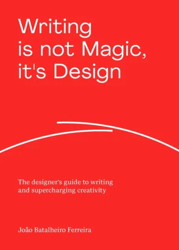 Writing is not Magic, it's Design - Joao Batalheiro Ferreira