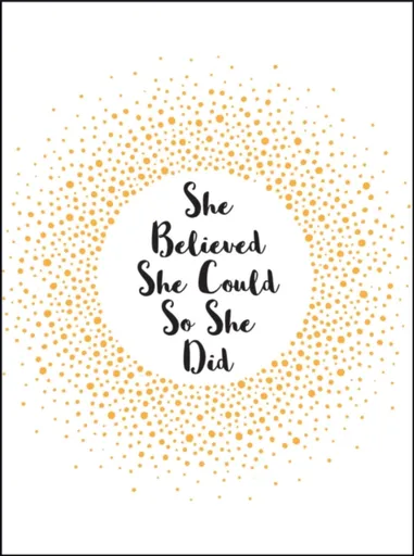 She Believed She Could So She Did - Summersdale Publishers