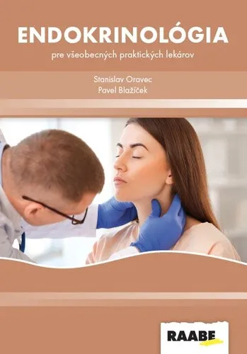 Endokrinológia pre všeobecných praktických lekárov - Stanislav Oravec, Pavel Blažíček