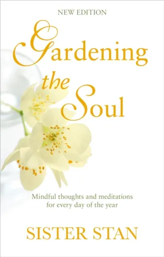 Gardening The Soul - Sister Stanislaus Kennedy