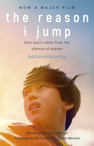 The Reason I Jump: one boy's voice from the silence of autism - Naoki Higašida