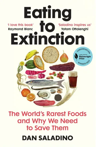 Eating to Extinction - Dan Saladino