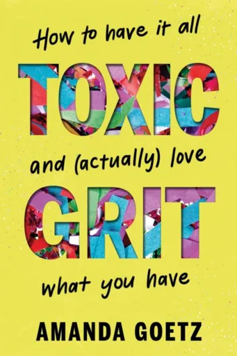 Toxic Grit - Amanda Goetz
