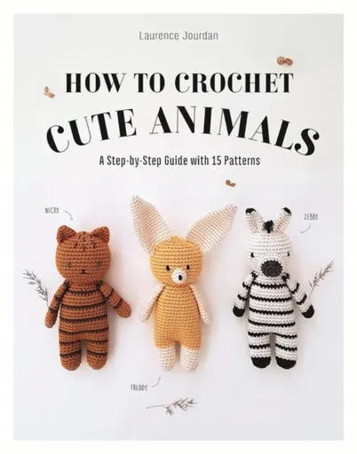 How to Crochet Cute Animals - Laurence Jourdan