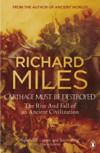 Carthage Must Be Destroyed - Richard Miles