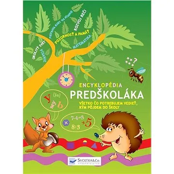 Encyklopédia predškoláka: Všetko, čo potrebujem vedieť, kým pôjdem do školy (978-80-567-1170-5)