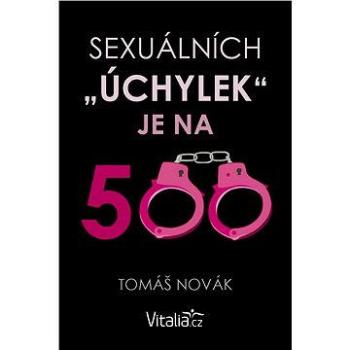 Sexuálních "úchylek" je na pět set (999-00-015-9743-6)