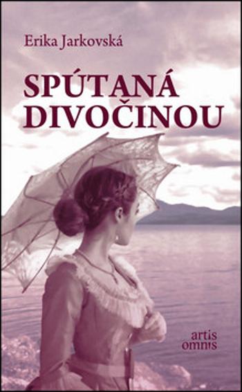 Spútaná divočinou - Erika Jarkovská