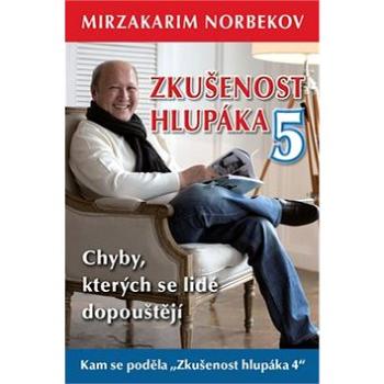 Zkušenost hlupáka 5: Chyby, kterých se lidé dopouštějí (978-80-906948-5-9)