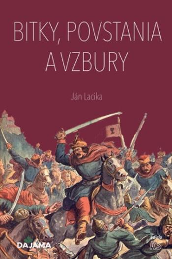 Bitky, povstania a vzbury - Ján Lacika