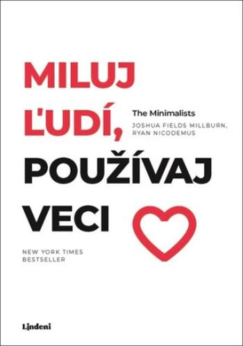 Miluj ľudí, používaj veci - Joshua Fields Millburn, Ryan Nicodemus