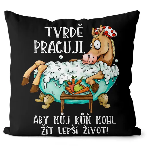 Polštář Tvrdě pracuji pro koně (Velikost: 55 x 55 cm)