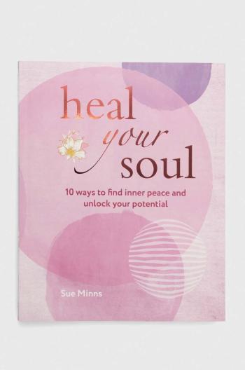 Album Ryland, Peters & Small Ltd Heal Your Soul, Sue Minns