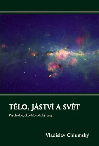 Tělo, jáství a svět - Vladislav Chlumský