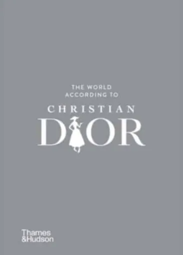 The World According to Christian Dior - Patrick Mauriès, Jean-Christophe Napias