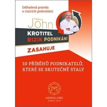 Krotitel rizik podnikání zasahuje: 10 příběhů podnikatelů, které se skutečně staly (978-80-906944-1-5)