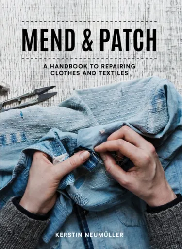 Mend & Patch - Kerstin Neumuller