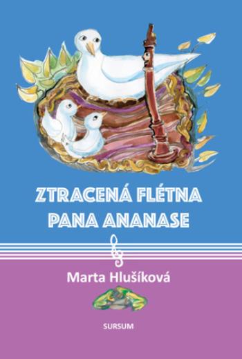 Ztracená flétna pana Ananase - Marta Hlušíková, Libuše Šuleřová