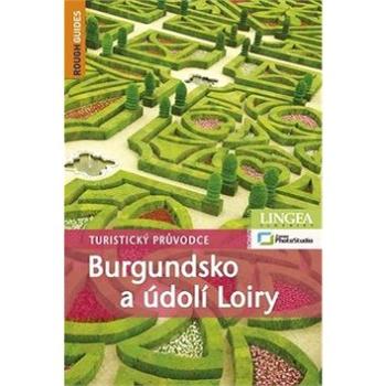 Burgundsko a údolí Loiry: Turistický průvodce (978-80-7462-322-6)