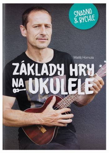 Frontman Základy hry na ukulele snadno a rychle - Matěj Homola