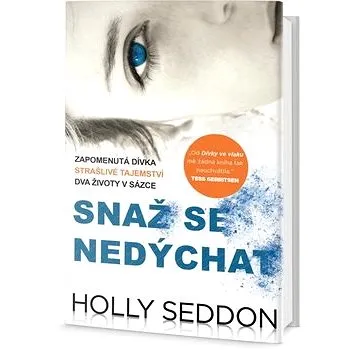 Snaž se nedýchat: Zapomenutá dívka, strašlivé tajemství, dva životy v sázce (978-80-7390-205-6)