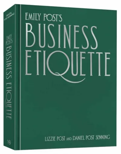 Emily Post's Business Etiquette - Daniel Post Senning, Lizzie Post