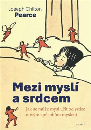 Mezi myslí a srdcem - Joseph Chilton  Pearce