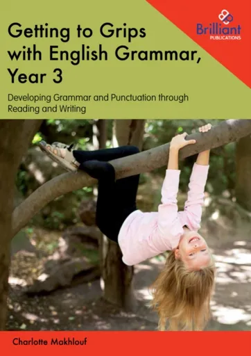 Getting to Grips with English Grammar, Year 3 - Charlotte Makhlouf