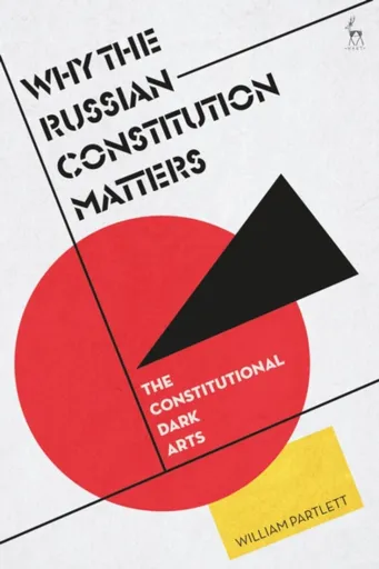 Why the Russian Constitution Matters - William  Partlett