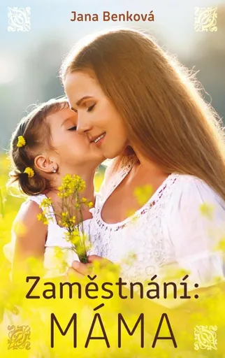 Zaměstnání: Máma - Jana Benková