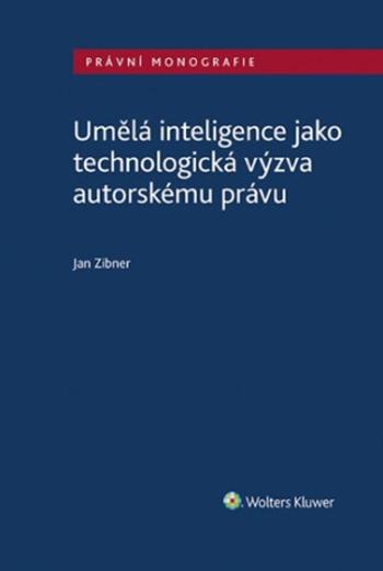 Umělá inteligence jako technologická výzva autorskému právu - Jan Zibner
