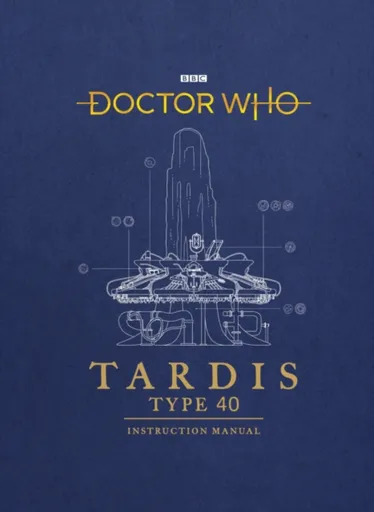 Doctor Who: TARDIS Type 40 Instruction Manual - Tucker Mike, Richard Atkinson