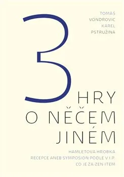 3 hry o něčem jiném - Tomáš Vondrovic, Karel Pstružina