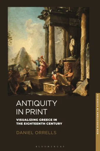 Antiquity in Print - Daniel  Orrells