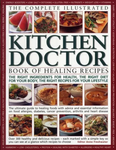 Complete Illustrated Kitchen Doctor Book of Healing Recipes - Anne Freshwater