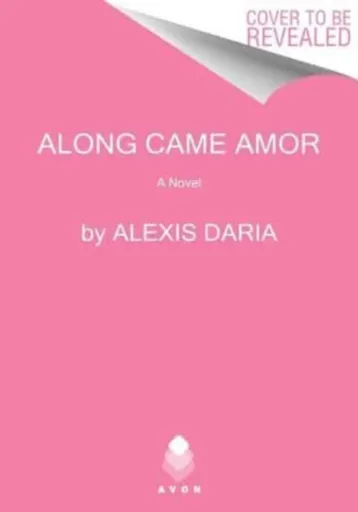 Along Came Amor - Daria Alexis