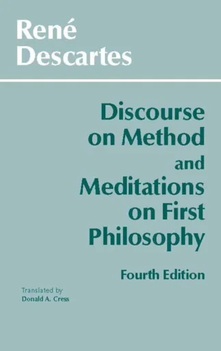 Discourse on Method and Meditations on First Philosophy - René Descartes