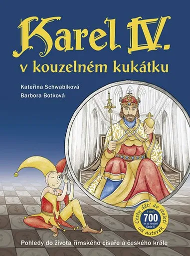 Karel IV. v kouzelném kukátku - Kateřina Schwabiková, Barbora Botková