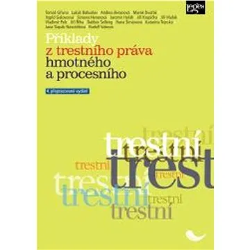 Příklady z trestního práva hmotného a procesního: 4. přepracované vydání (978-80-7502-541-8)