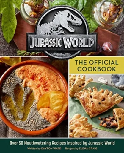 Jurassic World: The Official Cookbook - Dayton Ward, Elena Craig