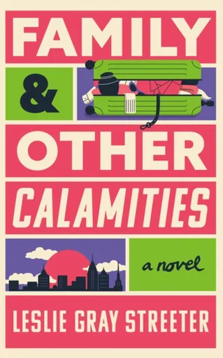 Family & Other Calamities - Leslie Gray Streeter