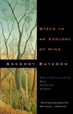 Steps to an Ecology of Mind - Gregory Bateson