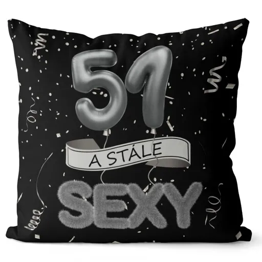 Polštář Stále sexy – černý (Velikost: 40 x 40 cm, věk: 51)