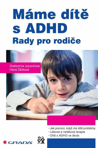 Máme dítě s ADHD - Drahomíra Jucovičová, Hana Žáčková