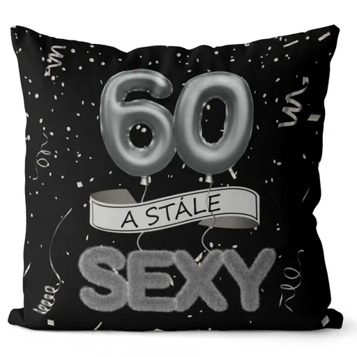 Polštář Stále sexy – černý (Velikost: 40 x 40 cm, věk: 60)