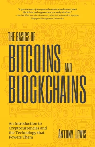 The Basics of Bitcoins and Blockchains - Antony Lewis