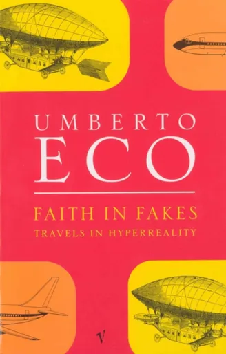 Faith in Fakes - Umberto Eco